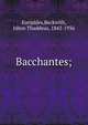 Bacchantes;, Euripides,Beckwith, Isbon Thaddeus, 1843-1936 