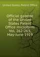 Official gazette of the United States Patent Office microform. Vol. 262-263, May-June 1919, United States. Patent Office 