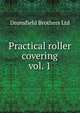 Practical roller covering. vol. 1, Dronsfield Brothers Ltd 