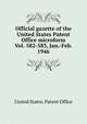 Official gazette of the United States Patent Office microform. Vol. 582-583, Jan.-Feb. 1946, United States. Patent Office 