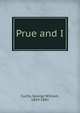 Prue and I, Curtis, George William, 1824-1892 