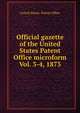 Official gazette of the United States Patent Office microform. Vol. 3-4, 1873, United States. Patent Office 