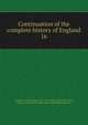 Continuation of the complete history of England. 16, Smollett, Tobias George, 1721-1771,Adams, John, 1735-1826, former owner,Boston Public Library (John Adams Library) 