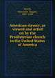 American slavery, as viewed and acted on by the Presbyterian church in the United States of America, McGill, Alexander Taggart, 1807-1889 