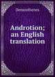 Androtion; an English translation, Demosthenes 
