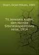 Til Jeneseis kilder; den Norske Sibirieskspeditions reise, 1914, Olsen, Orjan Mikael, 1885- 