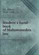 Student's hand-book of Mahommedan law, Ali, Ameer, 1849-1928 