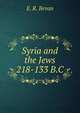 Syria and the Jews 218-133 B.C., E. R. Bevan 