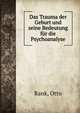 Das Trauma der Geburt und seine Bedeutung fur die Psychoanalyse, Otto Rank 