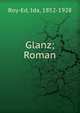 Glanz; Roman, Boy-Ed, Ida, 1852-1928 