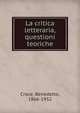 La critica letteraria, questioni teoriche, Benedetto Croce 