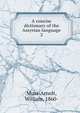 A concise dictionary of the Assyrian language. 2, Muss-Arnolt, William, 1860- 