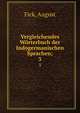 Vergleichendes Wrterbuch der Indogermanischen Sprachen;. 3, Fick, August 