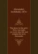 The glory in the grey: forty-two talks on every-day life and religion by Arch. Alexander, Alexander, Archibald, 1874- 