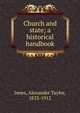 Church and state; a historical handbook, Innes, Alexander Taylor, 1833-1912 