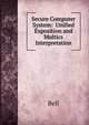 Secure Computer System: Unified Exposition and Multics Interpretation, Bell 