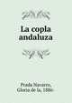 La copla andaluza, Prada Navarro, Gloria de la, 1886- 