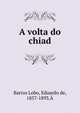 A volta do chiad, Barros Lobo, Eduardo de, 1857-1893.? 