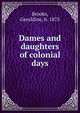 Dames and daughters of colonial days, Brooks, Geraldine, b. 1875 