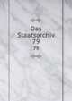 Das Staatsarchiv. 79, Periodicals,Institut f?r Ausw?rtige Politik (Germany),Institut f?r Ausl?ndisches ?ffentliches Recht und V?lkerrecht (Germany) 