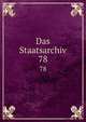 Das Staatsarchiv. 78, Periodicals,Institut f?r Ausw?rtige Politik (Germany),Institut f?r Ausl?ndisches ?ffentliches Recht und V?lkerrecht (Germany) 