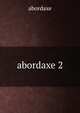 Abordaxe II, Abordaxe 
