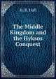 The Middle Kingdom and the Hyksos Conquest, H. R. Hall 