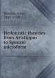 Hedonistic theories from Aristippus to Spencer microform, Watson, John 