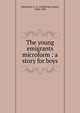 The young emigrants microform : a story for boys, Johnstone, C. L. (Catherine Laura), 1838-1923 