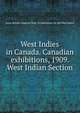 West Indies in Canada. Canadian exhibitions, 1909. West Indian Section, Great Britain. Imperial Dept. of Agriculture for the West Indies 