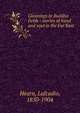 Gleanings in Buddha fields : stories of hand and soul in the Far East, Hearn Lafcadio 