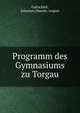 Programm des Gymnasiums zu Torgau, Gottschick, Johannes,Haacke, August 