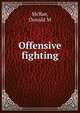 Offensive fighting, Donald M. McRae 