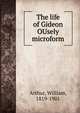The life of Gideon OUsely microform, Arthur, William, 1819-1901 