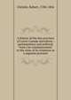 A history of the late province of Lower Canada microform : parliamentary and political, from t he commencement to the close of its existence as a separate province, Christie, Robert, 1788-1856 