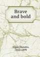 Brave and bold, Alger Horatio 