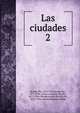 Las ciudades. 2, Baroja, P?o, 1872-1956,Baroja, P?o, 1872-1956. C?sar o nada,Baroja, P?o, 1872-1956. Mundo es ans?,Baroja, P?o, 1872-1956. Sensualidad pervertida 