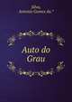 Auto do Grau, Silva, Antonio Gomes da.* 
