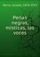 Perlas negras, misticas, las voces, Nervo, Amado, 1870-1919 