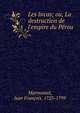 Les Incas; ou, La destruction de l'empire du P?rou, Marmontel, Jean Fran?ois, 1723-1799 