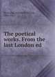 The poetical works. From the last London ed, Browning Elizabeth Barrett 