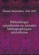 Biblioth?que canadienne ou Annales bibliographiques microforme, Bibaud, Maximilien, 1824-1887 