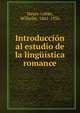 Introduccion al estudio de la linguistica romance, Meyer-L?bke, Wilhelm, 1861-1936 