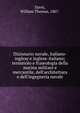 Dizionario navale, italiano-inglese e inglese-italiano; terminolo e fraseologia della marina militare e mercantile, dell'architettura e dell'ingegneria navale, Davis, William Thomas, 1867- 