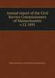 Annual report of the Civil Service Commissioners of Massachusetts. v.12 1895, Massachusetts. Civil Service Commission 