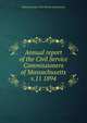 Annual report of the Civil Service Commissioners of Massachusetts. v.11 1894, Massachusetts. Civil Service Commission 