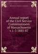 Annual report of the Civil Service Commissioners of Massachusetts. v.1-3 1885-87, Massachusetts. Civil Service Commission 