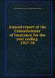 Annual report of the Commissioner of Insurance for the year ending .. 1937-38, Massachusetts. Dept. of Banking and Insurance 