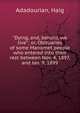 "Dying, and, behold, we live"; or, Obituaries of some Manomet people who entered into their rest between Nov. 4, 1897, and Jan. 9, 1899, Adadourian, Haig 