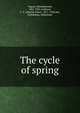 The cycle of spring, Tagore, Rabindranath, 1861-1941,Andrews, C. F. (Charles Freer), 1871-1940,Sen, Nishikanta, raibahadur 